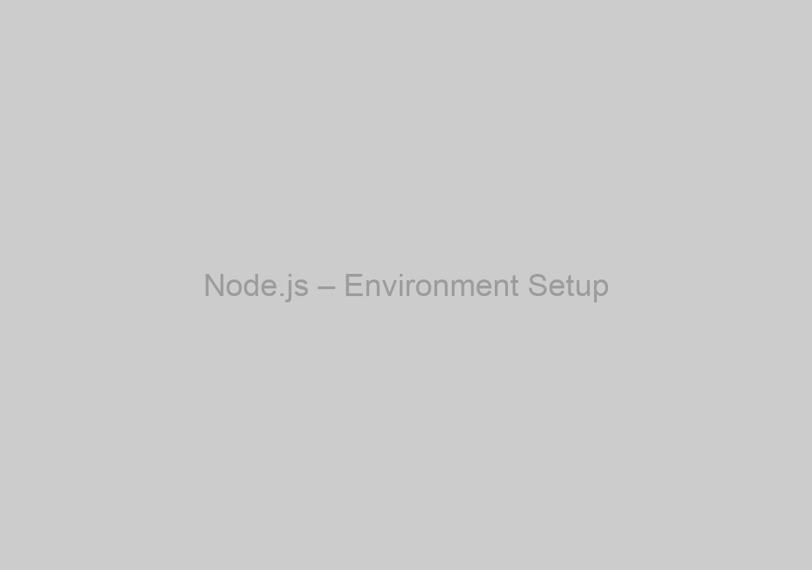 Node.js – Environment Setup